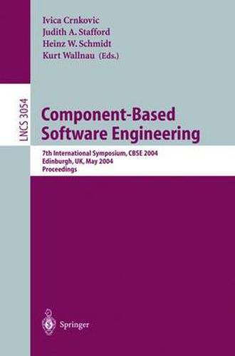 Cover image for Component-Based Software Engineering: 7th International Symposium, CBSE 2004, Edinburgh, UK, May 24-25, 2004, Proceedings