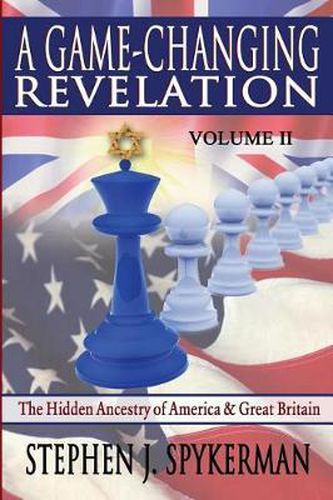 Cover image for A Game Changing Revelation Volume 2: The Hidden Ancestry of America and Great Britain