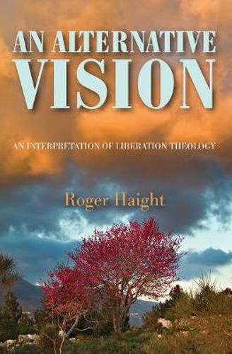 Cover image for An Alternative Vision: An Interpretation of Liberation Theology