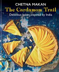 Cover image for The Cardamom Trail: Delicious bakes inspired by India