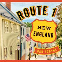 Cover image for Route 1: New England: A Quirky Road Trip from Maine to Connecticut