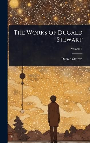 Cover image for The Works of Dugald Stewart