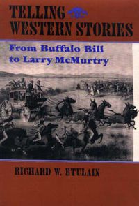 Cover image for Telling Western Stories: From Buffalo Bill to Larry McMurtry