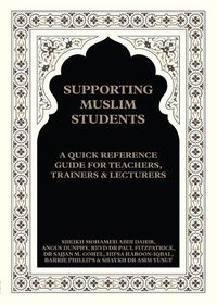 Cover image for Supporting Muslim Students: A Quick Reference Guide for Teachers, Trainers and Lecturers