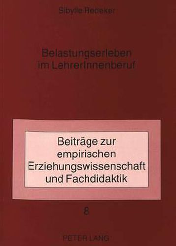 Cover image for Belastungserleben Im Lehrerinnenberuf: Eine Untersuchung Der Arbeitserfahrungen Von Lehrerinnen Der Sekundarstufe II