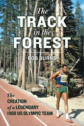 Cover image for The Track in the Forest: The Creation of a Legendary 1968 US Olympic Team