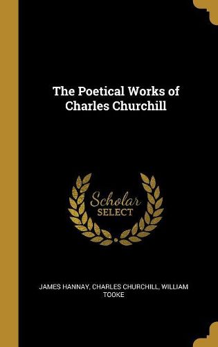 Cover image for The Poetical Works of Charles Churchill