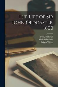 Cover image for The Life of Sir John Oldcastle, 1600