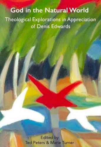 God in the Natural World: Theological Explorations in Appreciation of Denis Edwards