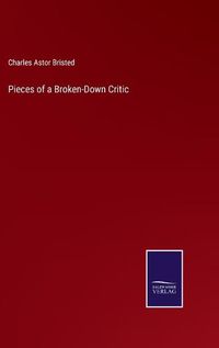 Cover image for Pieces of a Broken-Down Critic