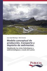 Cover image for Modelo conceptual de produccion, transporte y deposito de sedimentos.