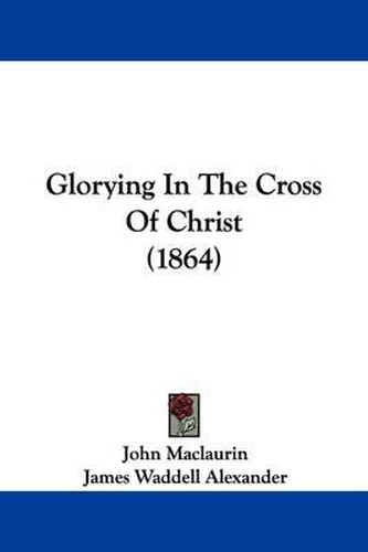 Cover image for Glorying In The Cross Of Christ (1864)