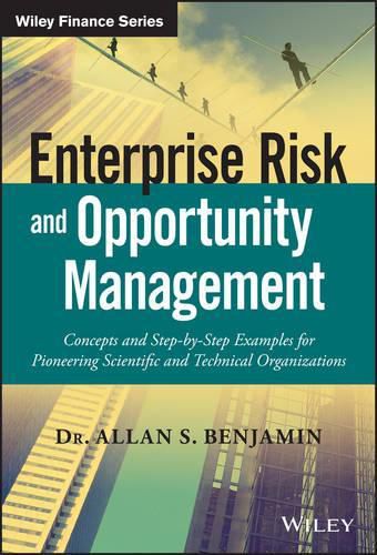 Cover image for Enterprise Risk and Opportunity Management: Concepts and Step-by-Step Examples for Pioneering Scientific and Technical Organizations