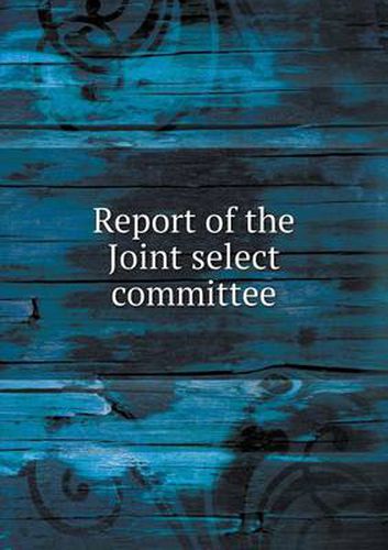 Cover image for Report of the Joint select committee