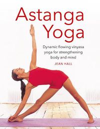 Cover image for Astanga Yoga: Dynamic flowing vinyasa yoga for strengthening body and mind