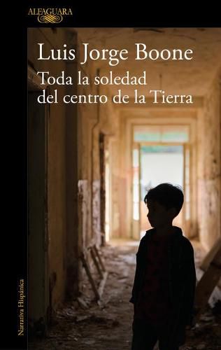 Cover image for Toda la soledad del centro de la Tierra / (Loneliness at the Center of the Earth