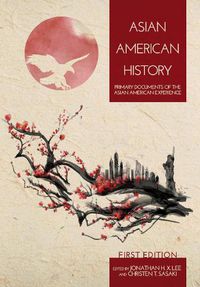 Cover image for Asian American History: Primary Documents of the Asian American Experience