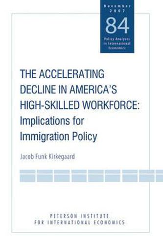 Cover image for The Accelerating Decline in America's High-Skill - Implications for Immigration Policy