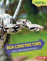 Cover image for Boa Constrictors: Prey-Crushing Reptiles