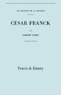 Cover image for Cesar Franck, Cinquieme Edition. (Facsimile 1910). (Cesar Franck).