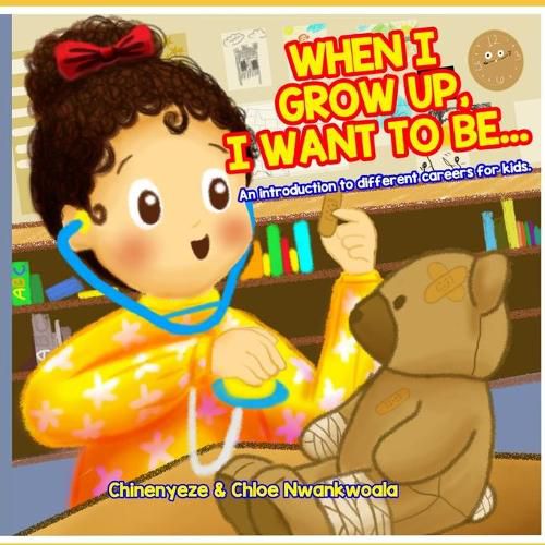 Cover image for When I Grow Up, I Want to Be...: An Introduction to Different Careers for Kids
