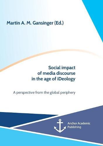 Cover image for Social impact of media discourse in the age of iDeology. A perspective from the global periphery