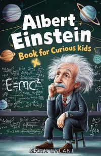 Cover image for Albert Einstein Book for Curious Kids