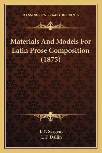 Materials and Models for Latin Prose Composition (1875)