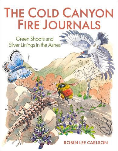 Cover image for The Cold Canyon Fire Journals: Green Shoots and Silver Linings in the Ashes