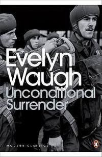 Cover image for Unconditional Surrender: The Conclusion of Men at Arms and Officers and Gentlemen