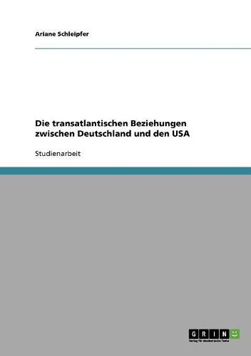 Cover image for Die Transatlantischen Beziehungen Zwischen Deutschland Und Den USA