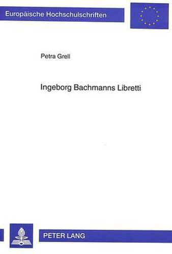 Ingeborg Bachmanns Libretti