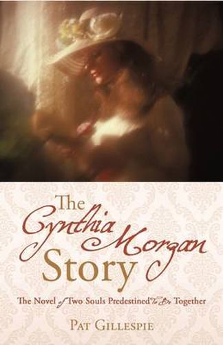 The Cynthia Morgan Story: The Novel of Two Souls Predestined to be Together