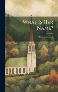 Cover image for What Is Her Name?