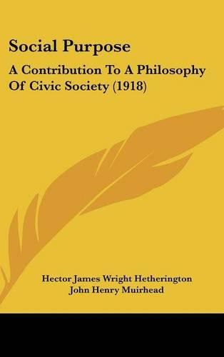 Social Purpose: A Contribution to a Philosophy of Civic Society (1918)