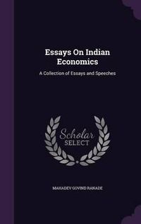 Cover image for Essays on Indian Economics: A Collection of Essays and Speeches