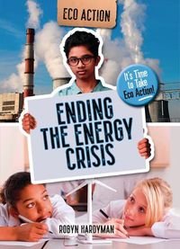 Cover image for Ending the Energy Crisis: It's Time to Take Eco Action!