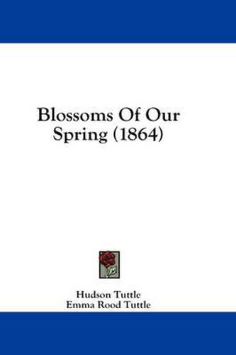 Cover image for Blossoms of Our Spring (1864)