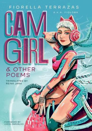 Cover image for Cam Girl & Other Poems by Fiorella Terrazas Aka FioLoba