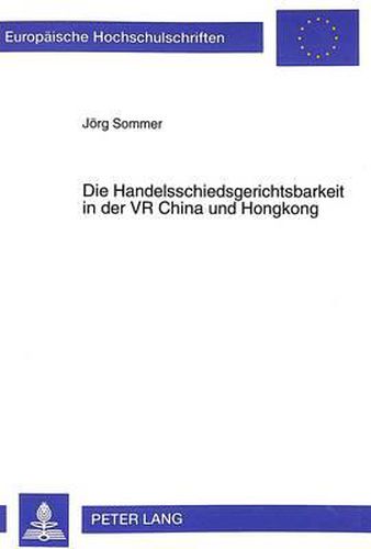 Cover image for Die Handelsschiedsgerichtsbarkeit in Der VR China Und Hongkong