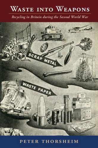 Cover image for Waste into Weapons: Recycling in Britain during the Second World War