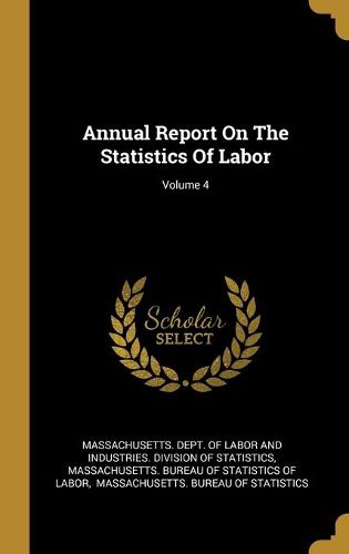 Cover image for Annual Report On The Statistics Of Labor; Volume 4