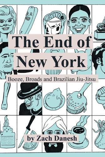 Cover image for The End of New York: Booze, Broads and Brazilian Jiu-Jitsu