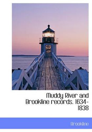 Cover image for Muddy River and Brookline Records. 1634-1838