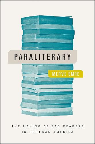 Cover image for Paraliterary: The Making of Bad Readers in Postwar America