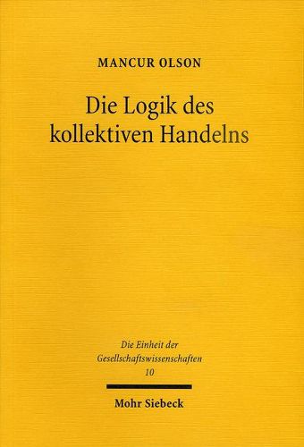 Die Logik des kollektiven Handelns: Kollektivguter und die Theorie der Gruppen