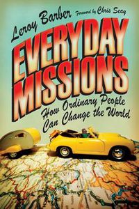 Cover image for Everyday Missions - How Ordinary People Can Change the World