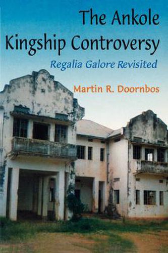 Cover image for The Ankole Kingship Controversy: Regalia Galore Revisited