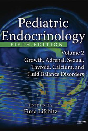 Cover image for Pediatric Endocrinology, Volume 2: Growth, Adrenal, Sexual, Thyroid, Calcium, and Fluid Balance Disorders