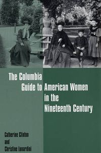 Cover image for The Columbia Guide to American Women in the Nineteenth Century